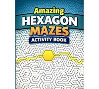 Amazing Hexagon Mazes Activity Book: A Fun and Challenging Puzzle Book with Solutions : For Kids Ages 6 - 10 (Bright Path Puzzles and Activity Books)