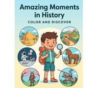 Amazing History Color and Discover: An Educational Coloring and Activity Book for Kids - 25 True Stories and Illustrations from World History