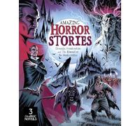 Amazing Horror Stories : Three Graphic Novels in One: Dracula, Frankenstein, and the Hound of the Baskervilles