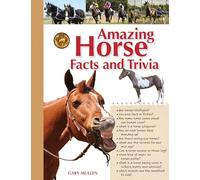 Amazing Horse Facts and Trivia: An Illustrated Guide to the Equine World