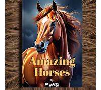 Amazing Horses: A Colorful Journey into the World of Majestic Beauty with Facts (Color and Fact)