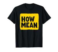Amazing How Mean Statement Costume T-Shirt
