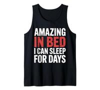 Amazing in Bed I Can Sleep for Days Lazy Nap Rest |- Tank Top