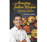 Amazing Indian Recipes: Soul of a Culture