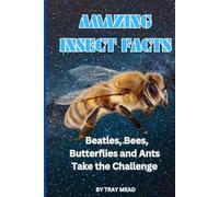 Amazing Insect Facts: Beetles, Bees, Butterflies and Ants (Amazing Facts)
