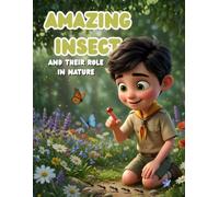 Amazing Insects: A Fun Learning Book for Kids: A Fun Educational Picture Book About Insects with Cute Illustrations for Ages 3-7