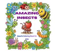 Amazing Insects: Coloring Book for Kids