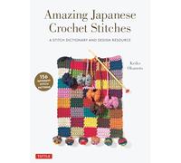 Amazing Japanese Crochet Stitches: A Stitch Dictionary and Design Resource (156 Stitches with 7 Practice Projects)