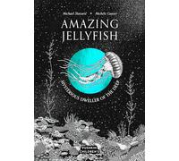 Amazing Jellyfish: Mysterious Dweller of the Deep (Amazing Ocean)