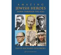 Amazing Jewish Heroes: Down Through the Ages