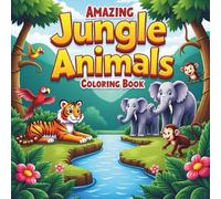 Amazing Jungle Animals Coloring Book: Fun and Easy Coloring Pages of Wild Jungle Creatures for Kids