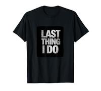 Amazing Last Thing I do Motto Costume T-Shirt