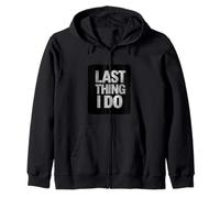 Amazing Last Thing I do Motto Costume Zip Hoodie