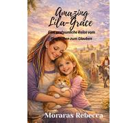 Amazing Lila-Grace: Eine erstaunliche Reise vom Unglauben zum Glauben