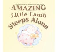 Amazing Little Lamb Sleeps Alone: A Gentle Bedtime Story About Courage and Comfort | Help Kids Sleep Alone | Learning to Sleep Independently | Bedtime ... Lamb Books Early Reader: 1 (Bedtime Stories)