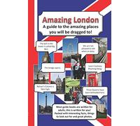 Amazing London: A guide to the amazing places you will be dragged to!