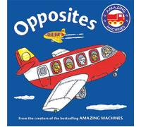 Amazing Machines First Concepts: Opposites