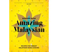 Amazing Malaysian : Recipes for Vibrant Malaysian Home-Cooking