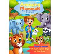 Amazing Mammals Coloring Book and Mammal Facts: Dot-to-Dot, Trivia Questions, Fun Facts, 45 Unique pages to color, One Sided-No Color Bleed