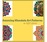 Amazing Mandala Art Patterns: Relaxing and Mindful Coloring Pages to Soothe Stress and Spark Creativity