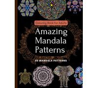 Amazing Mandala Patterns - Coloring Book for Adults: 50 beautiful mandala patterns created for creative, relaxing coloring sessions