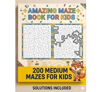 Amazing Maze Book for Kids: 200 Medium Mazes for Kids with Solutions Included (Amazing Maze Collection for Kids)