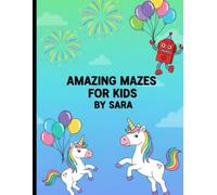 Amazing Mazes for Kids: 100 Fun and Challenging Maze Puzzles for Little Adventurers - Activity Book for Ages 4-8 (Sara's Creative Learning Series)