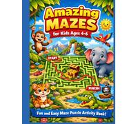 Amazing Mazes for Kids Ages 4-6: Fun and Easy Maze Puzzle Activity Book for Preschool and Kindergarten Kids | 90 Simple Mazes for Learning, Thinking and Fun