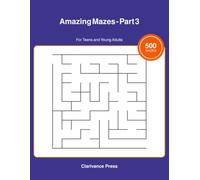 Amazing Mazes - Part 3: 500 Medium to Hard Maze Puzzles for Teens and Adults (Guaranteed Solvable Brain Games)