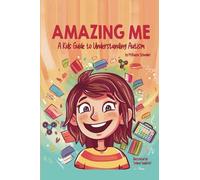 Amazing Me: A Kids Guide to Understanding Autism