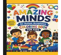 Amazing Minds: An Autism Acceptance Coloring Book for Kids: Celebrating Differences, Building Confidence, and Shining Bright