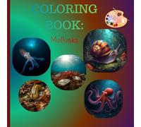 Amazing Mollusks Coloring Book: Amazing Mollusks Coloring Book: 27 Shell-abrations of Octopus, Snails & Squids - A Deep-Sea Creative Adventure for All Ages!