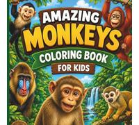 Amazing Monkeys Coloring Book for Kids Ages 4-8: Cute and Fun Monkey Coloring Pages | Jungle Animals Coloring Book for Boys and Girls
