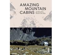Amazing Mountain Cabins: Architecture Worth the Hike - Hardback NEW Toromanoff,