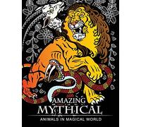 Amazing Mythical Animals in Magical World: Adult Coloring Book Chimera, Phoenix, Mermaids, Pegasus, Unicorn, Dragon, Hydra and other.