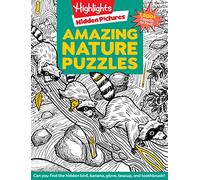 Amazing Nature Puzzles (Highlights Hidden Pictures): Explore & Discover with Over 100 Fun Hidden Pictures Nature Puzzles, Celebrate the Wonders of Nature with a Nature Activity Book for Kids