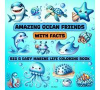 Amazing Ocean Friends With Facts: Big & Easy Marine Life Coloring Book: 50+ Fun and Bold Designs About Sea Creatures