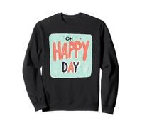 Amazing Oh Happy Day Emblem for a Nice Look Sweatshirt