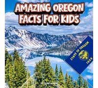 Amazing Oregon Facts for Kids: A Fun Travel and Learning Book with Color Photos Exploring the Beaver State's Famous Landmarks, Wildlife, Food, ... Young Explorers (Amazing USA Facts for Kids)