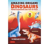 Amazing Origami Dinosaurs: Paper Dinosaurs Are Fun to Fold! (10 Dinosaur Models + 32 Tear-Out Sheets + 5 Bonus Projects)