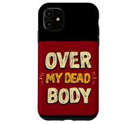Amazing Over my Dead Body Speech Look Case for iPhone 11