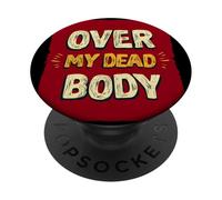 Amazing Over my Dead Body Speech Look PopSockets Adhesive PopGrip