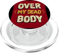Amazing Over my Dead Body Speech Look PopSockets PopGrip for MagSafe