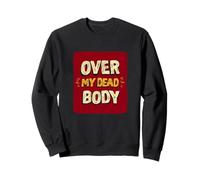 Amazing Over my Dead Body Speech Look Sweatshirt