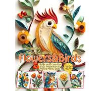 Amazing Paper Quilling Flowers and Birds Design Ideas Collection: Basic preparation & making money ideas