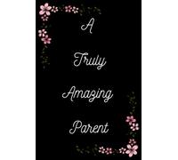 Amazing Parent Notebook: A perfect gift to show a special parent what they mean to you and how important they are in your life