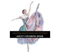 Amazing Patterns : Ballet Dancers With Mandala, Adult Coloring Book: Stress Relieving Mandala Style Patterns