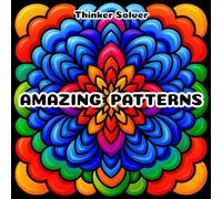 Amazing Patterns: Coloring Book for Adults and Kids, Bold and Easy, Simple and Big Designs for Relaxation Featuring Lovely Patterns with Flowing and Mesmerizing Lines