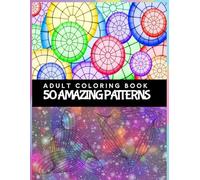 Amazing Patterns Coloring Book for Adults and Teens: A Stunning Collection of Intricate Designs for Relaxation, Creativity, and Stress Relief: ... for Stress Relief, Mindfulness & Creative Fun