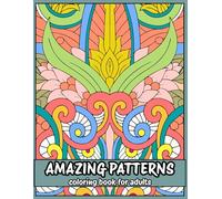 Amazing Patterns Coloring Book for Adults: Mandala Patterns for Stress Relief and Relaxation